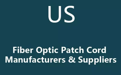 8 Leading America Fiber Optic Patch Cord Manufacturers & Suppliers
