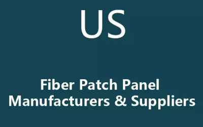 Top 10 Fiber Patch Panel Manufacturers in USA