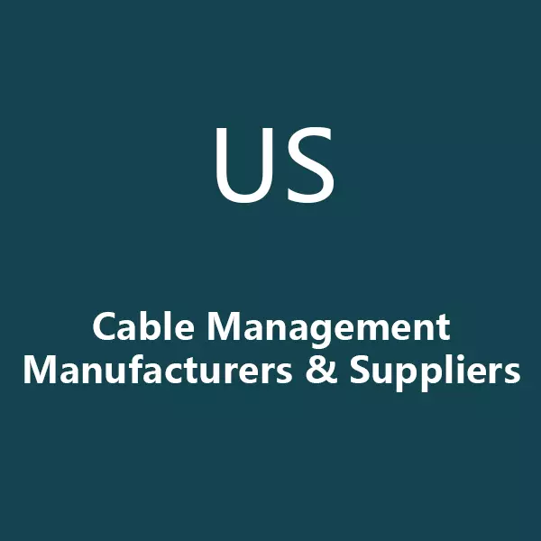 10 Best Cable Management Suppliers & Manufacturers in the United States