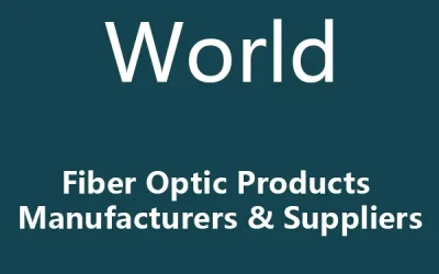 51 Fiber Optic Products Manufacturers & Suppliers in the World